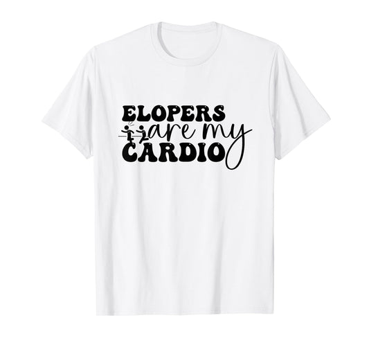 Elopers are my Cardio, Funny Sped Teacher, Principal T-Shirt