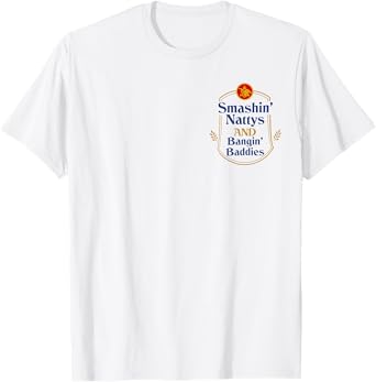 Smashin' Nattys and Bangin' Baddies Funny Party Men T-Shirt