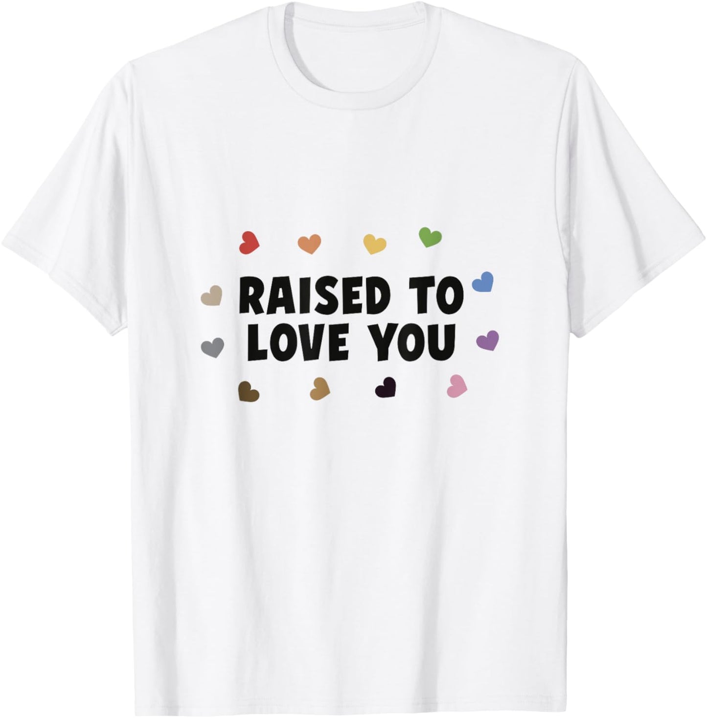Raised To Love You Toddler Pride LGBTQ Month Colorful Hearts T-Shirt