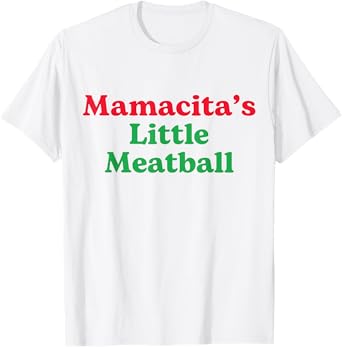 Mamacita's Little Meatball T-Shirt