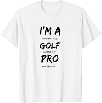 I'm A Golf Pro T-Shirt For Beer Golfer Pros T-Shirt
