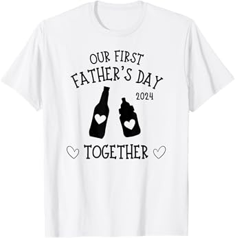 Our First Father's Day Together 2024 New Dad Beer Bottle T-Shirt