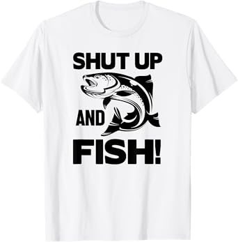 Shut Up And Fish - Funny Fishing T-Shirt