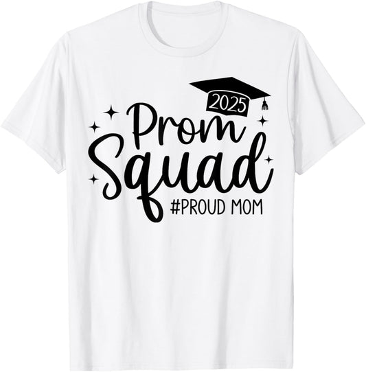 Prom Squad 2025 Proud Mom Graduate Prom Class of 2025 T-Shirt