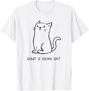 Funny Cute Cat - What? Going On, Confused Cat Antisocial T-Shirt