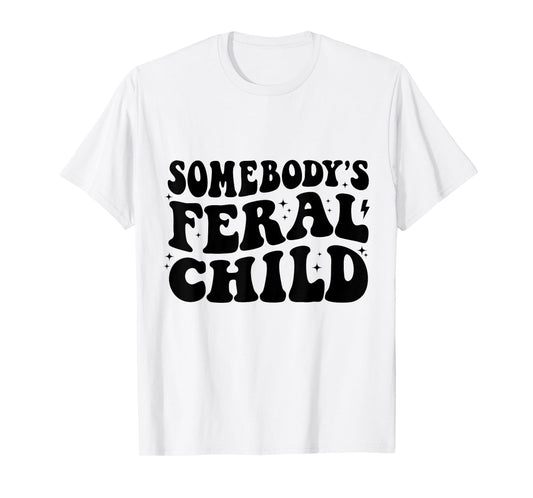 Somebody's Feral Child Funny Toddler T-Shirt