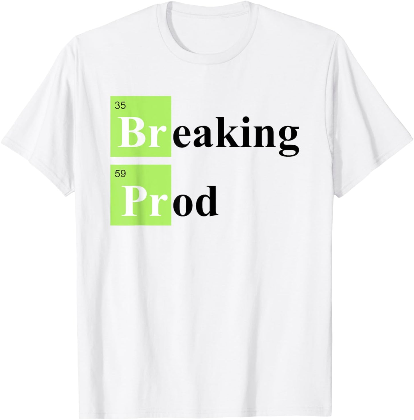 Breaking Prod Funny Coding T-Shirt