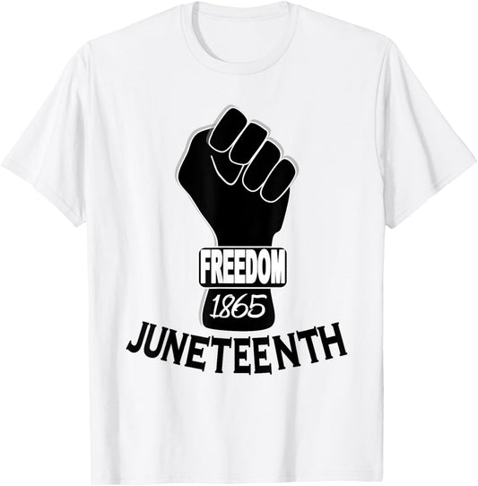 Juneteenth Emancipation 1865 Freedom Fist, Black History, T-Shirt