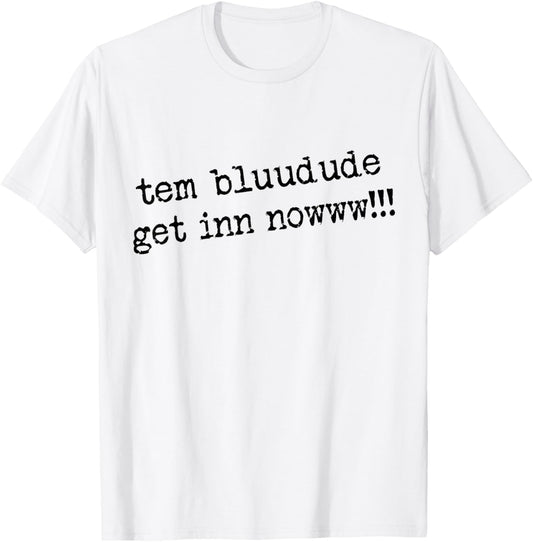 Vintage Tem Bluudude Get In Now tem blue dude T-Shirt