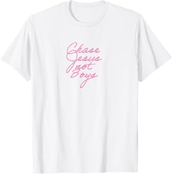 Chase Jesus Not Boys, Aesthetic Christian Clothing,Christian T-Shirt