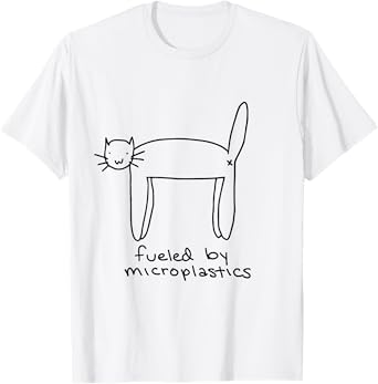 Funny Fueled By Microplastics Cat T-Shirt