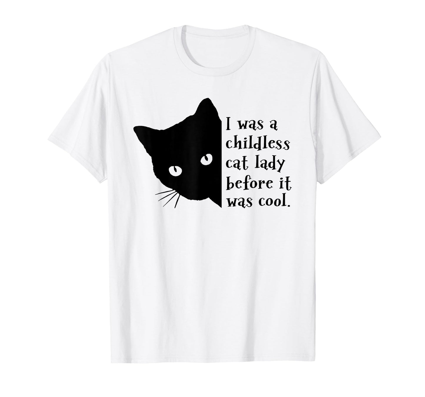 I Was A Childless Cat Lady Before It Was Cool T-Shirt