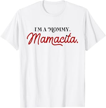 I'm a Mommy Mamacita Funny Inspired Island Quotes T-Shirt