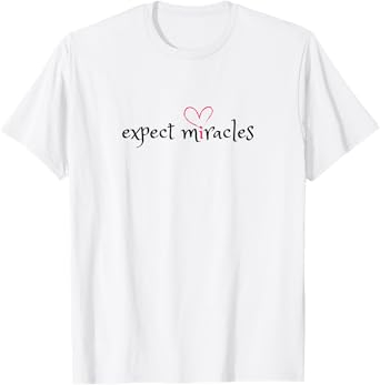 Expect Miracles Women's Spiritual T-Shirt