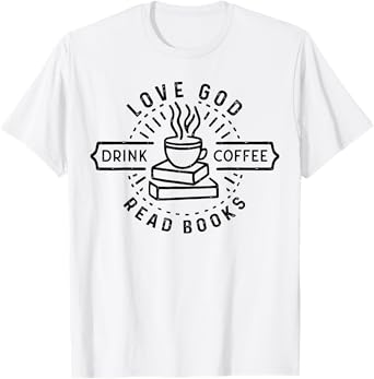 Love God Drink Coffee Read Books Lovers Vintage Christian T-Shirt