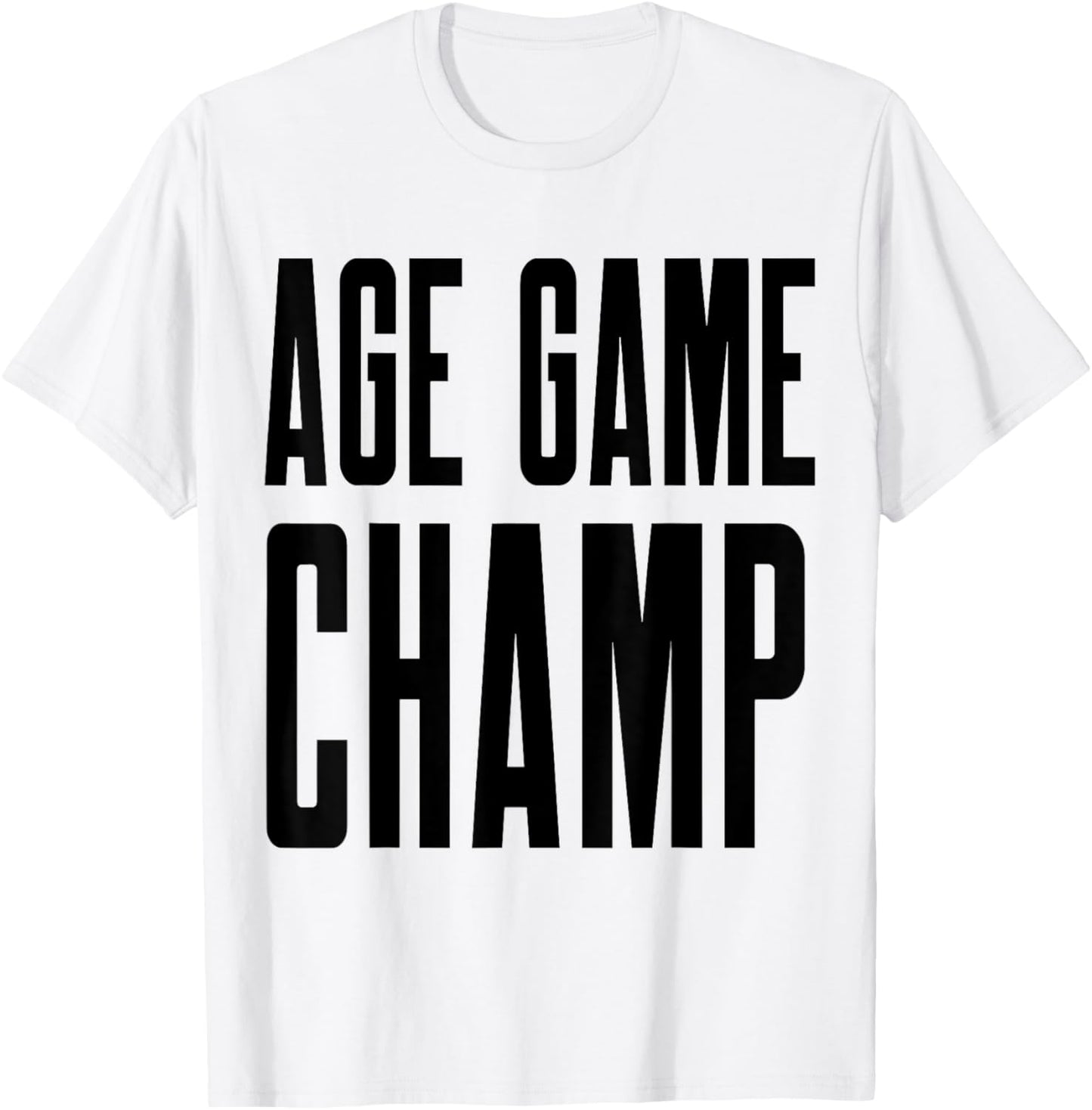 Age Game Champ T-shirt by TeeBrew