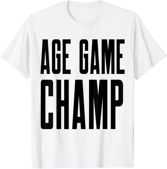 Age Game Champ T-shirt by TeeBrew