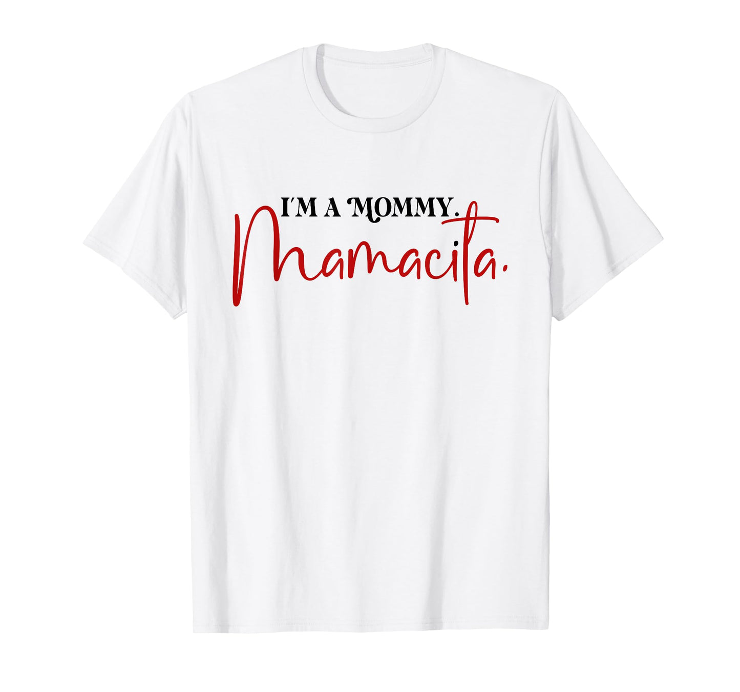 I'm a Mommy Mamacita Funny Inspired Island Quotes T-Shirt