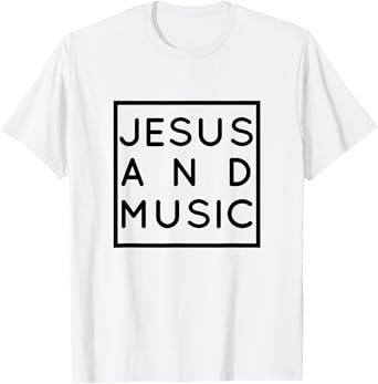 Jesus and Music, Christian Musician & Singer, Choir Gift T-Shirt
