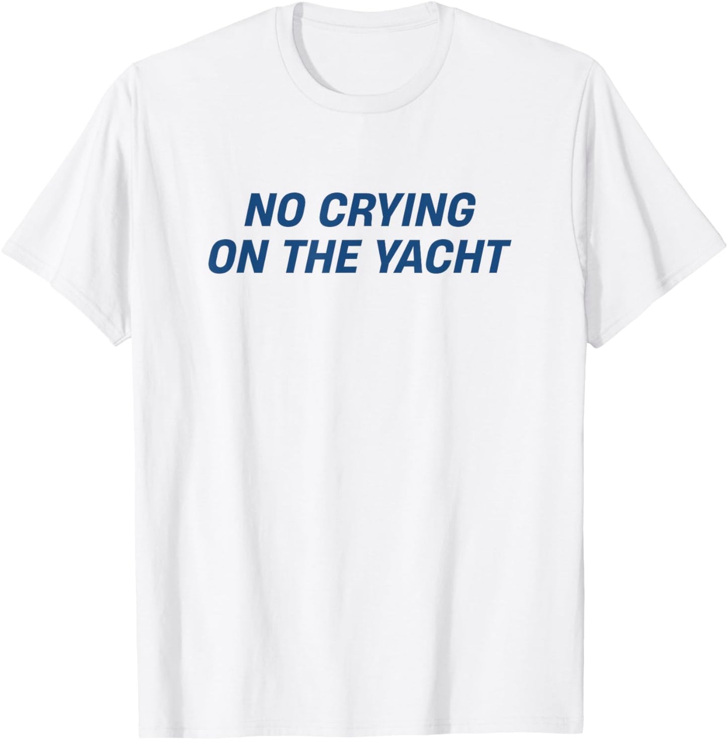 No Crying On The Yacht Funny Cruise Vacation Summer Cool T-Shirt