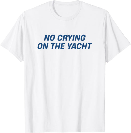 No Crying On The Yacht Funny Cruise Vacation Summer Cool T-Shirt