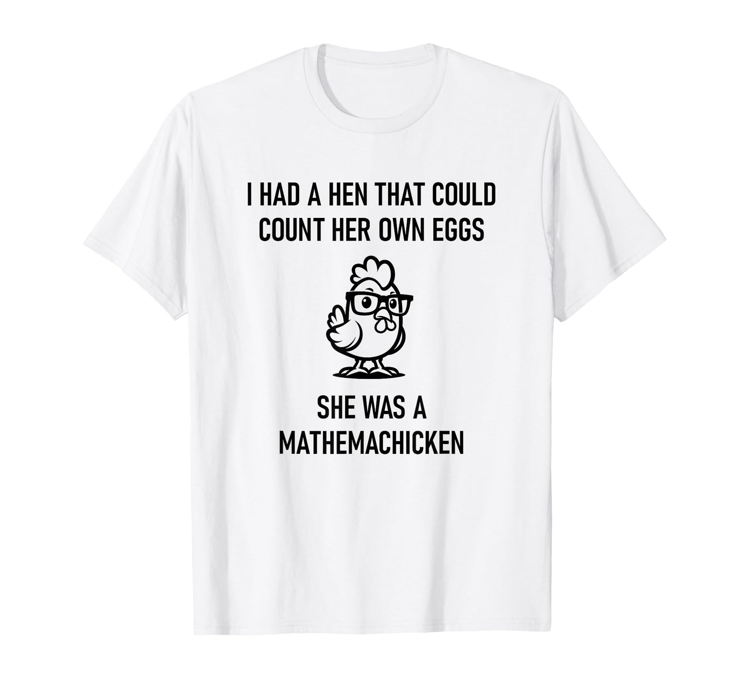 Hen That Could Count Her Own Eggs, Funny, Jokes, Sarcastic T-Shirt