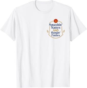 Smashin' Nattys and Bangin' Fatties Funny Party Men T-Shirt