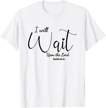 They That Wait Upon The Lord T-Shirt