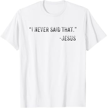 Funny I Never Said That Jesus Quote Gift T-Shirt