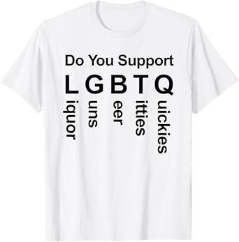 Do You Support LGBTQ Liquor Guns Beer Titties T-Shirt