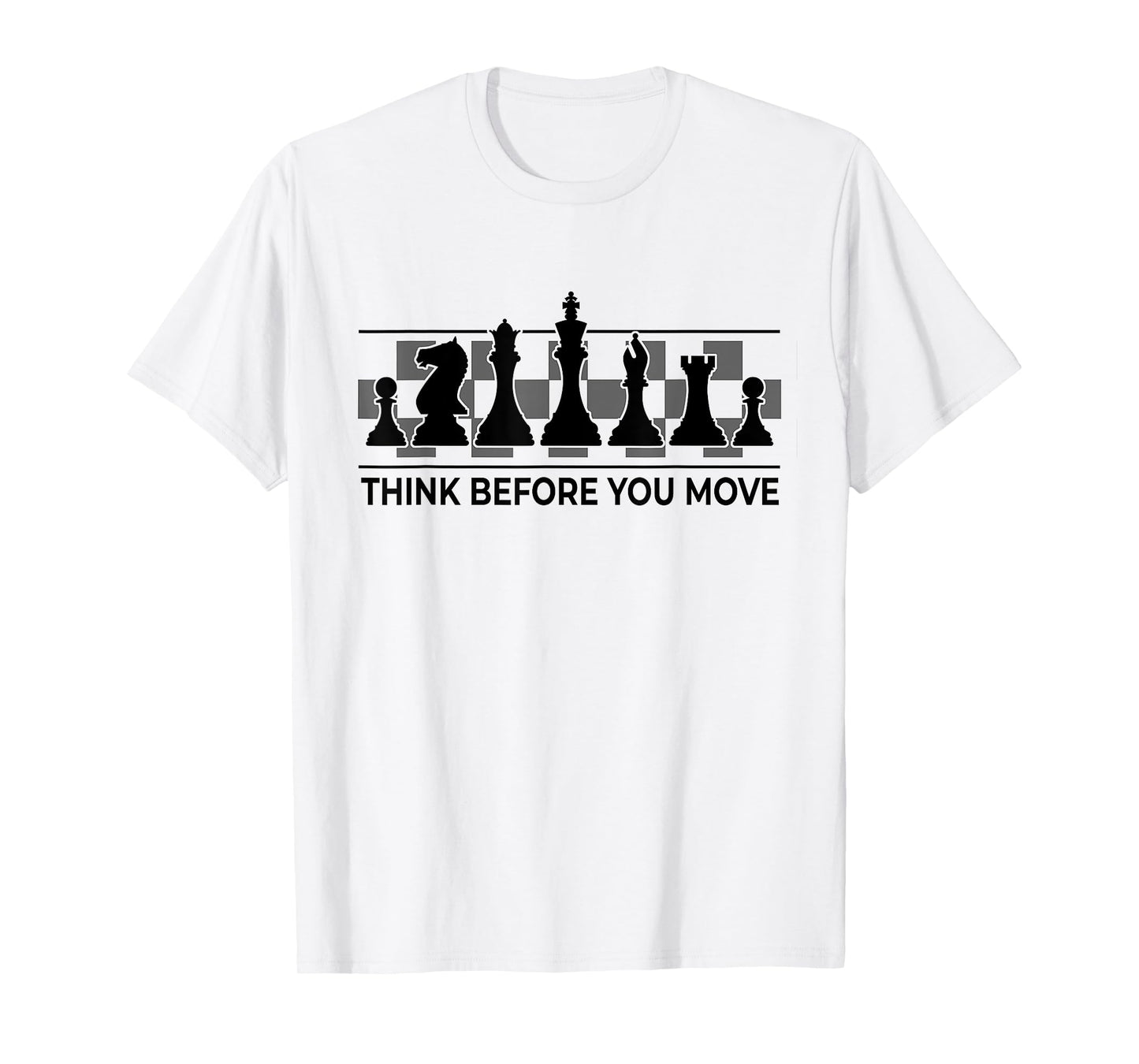 Chess - Think Before You Move | Funny Player Joke, Club Team T-Shirt