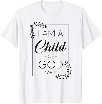 Christian Bible Verse I Am A Child Of God 1 John 3:1 T-Shirt