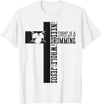 Drummer Drum Set Jesus Faith Cross Vintage All I Need Today T-Shirt