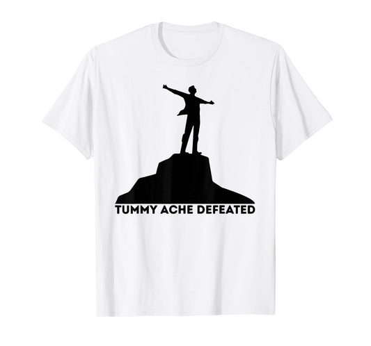 Tummy Ache Defeated Funny Victory Meme Health Humor Slogan T-Shirt