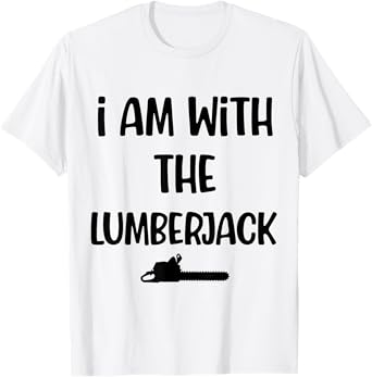 Funny halloween costume i am with the lumberjack men women T-Shirt