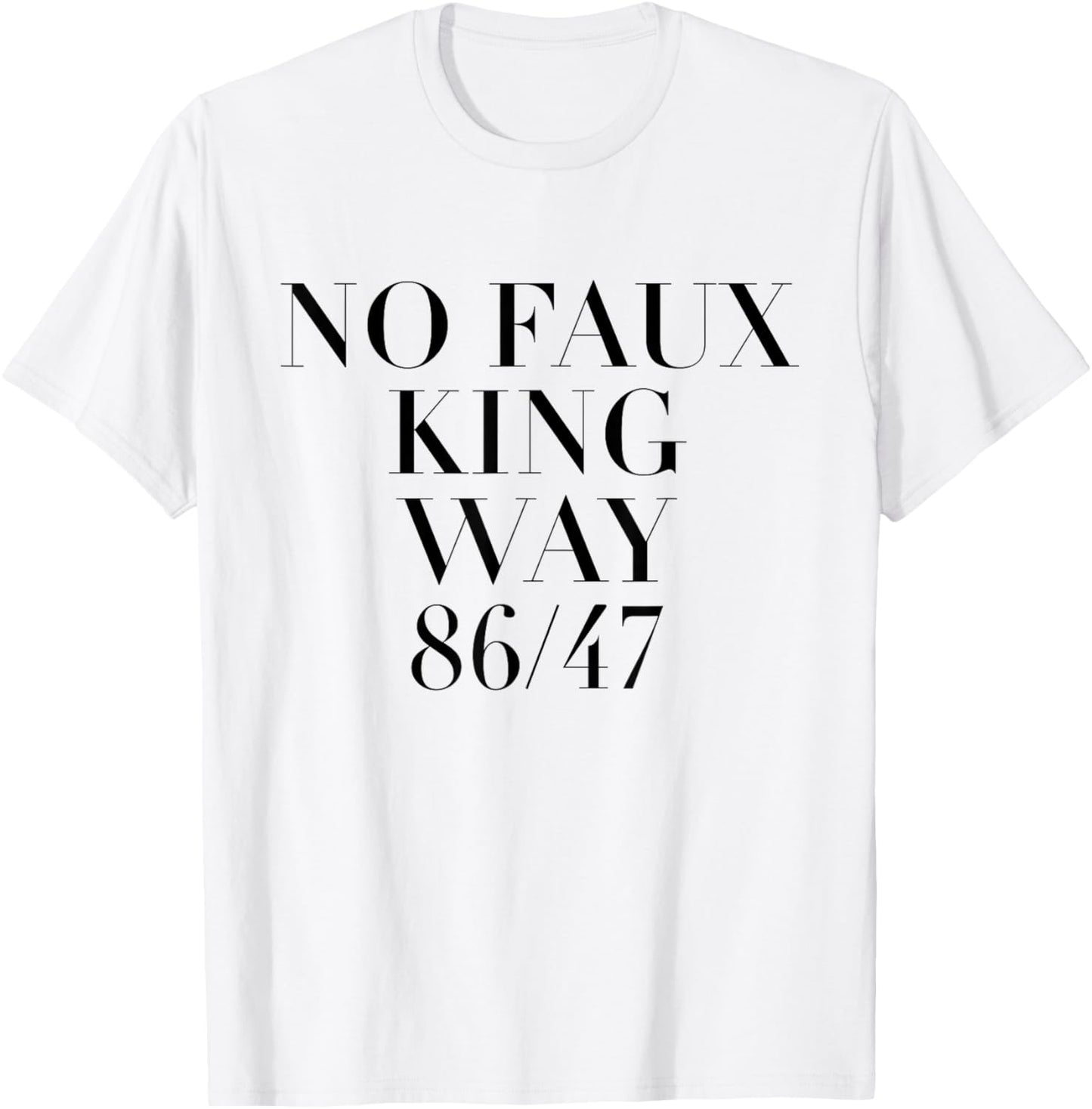 86 47 No Faux King Way T-Shirt