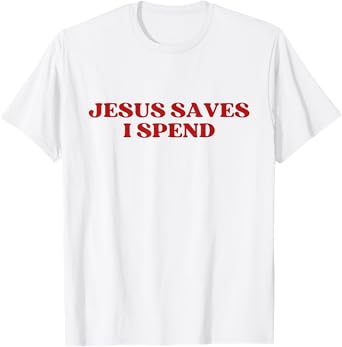 Jesus Saves I Spend Y2k Aesthetic T-Shirt