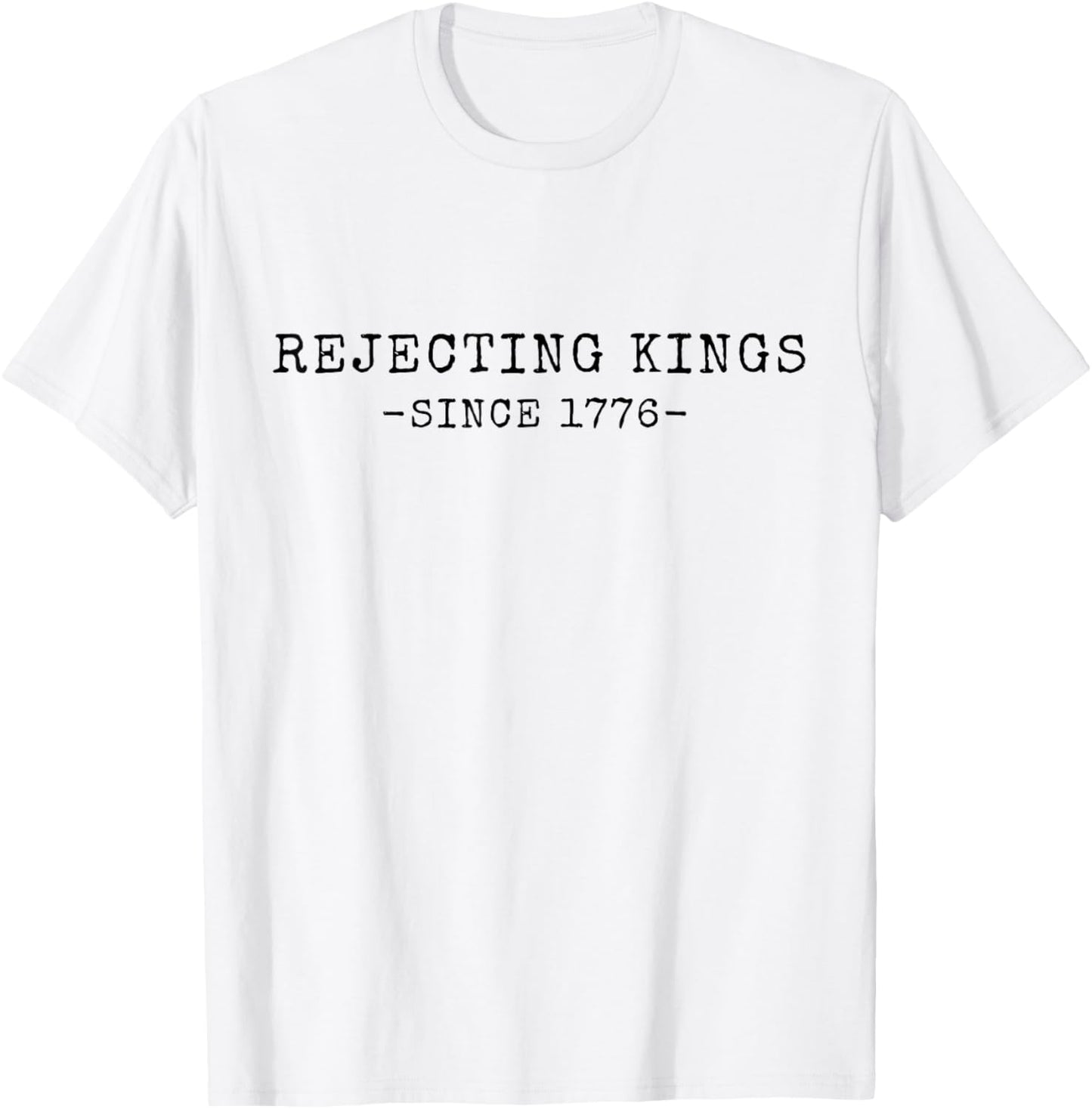 Retro Rejecting Kings Since 1776 Protest Pro Democracy T-Shirt