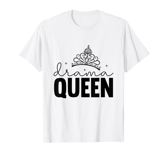Drama Queen Crown Funny Design Girls Women Clothes Gift T-Shirt
