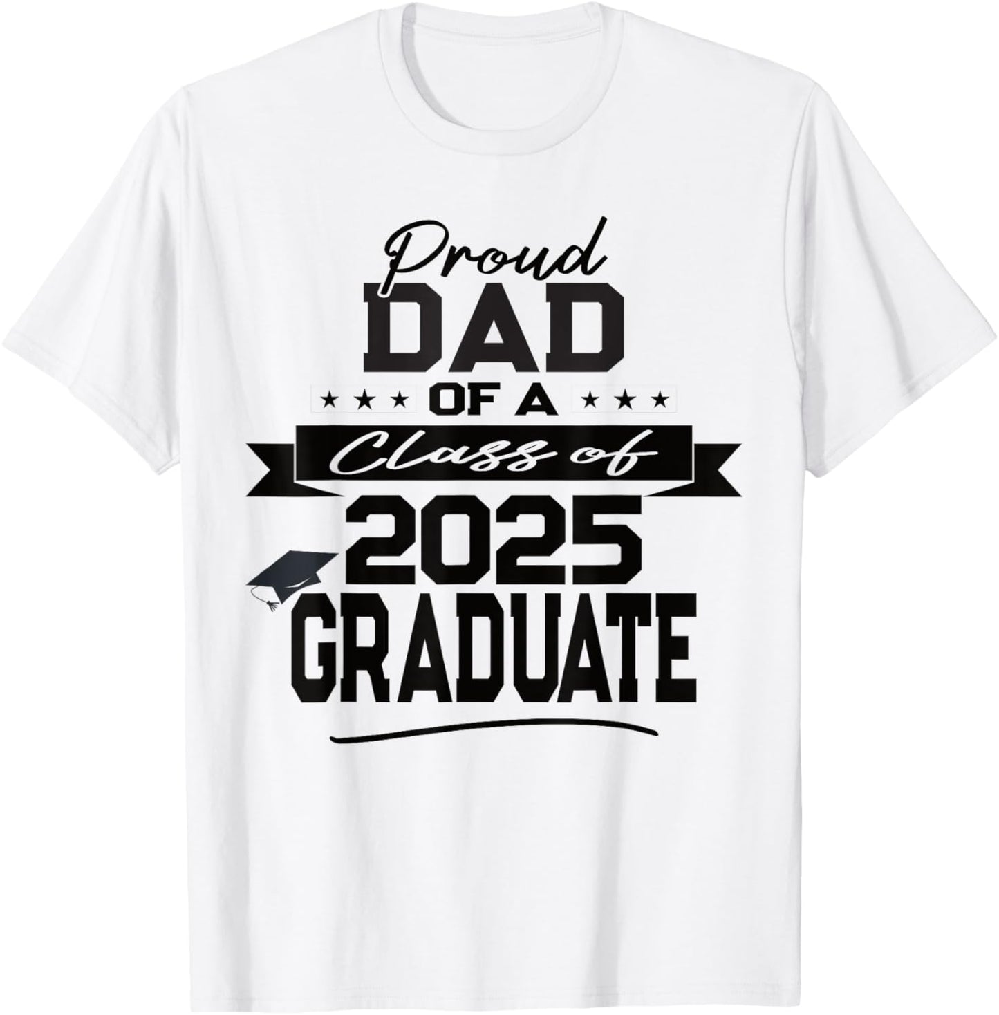 Proud Dad of a Class of 2025 Graduate Graduation Ceremony T-Shirt