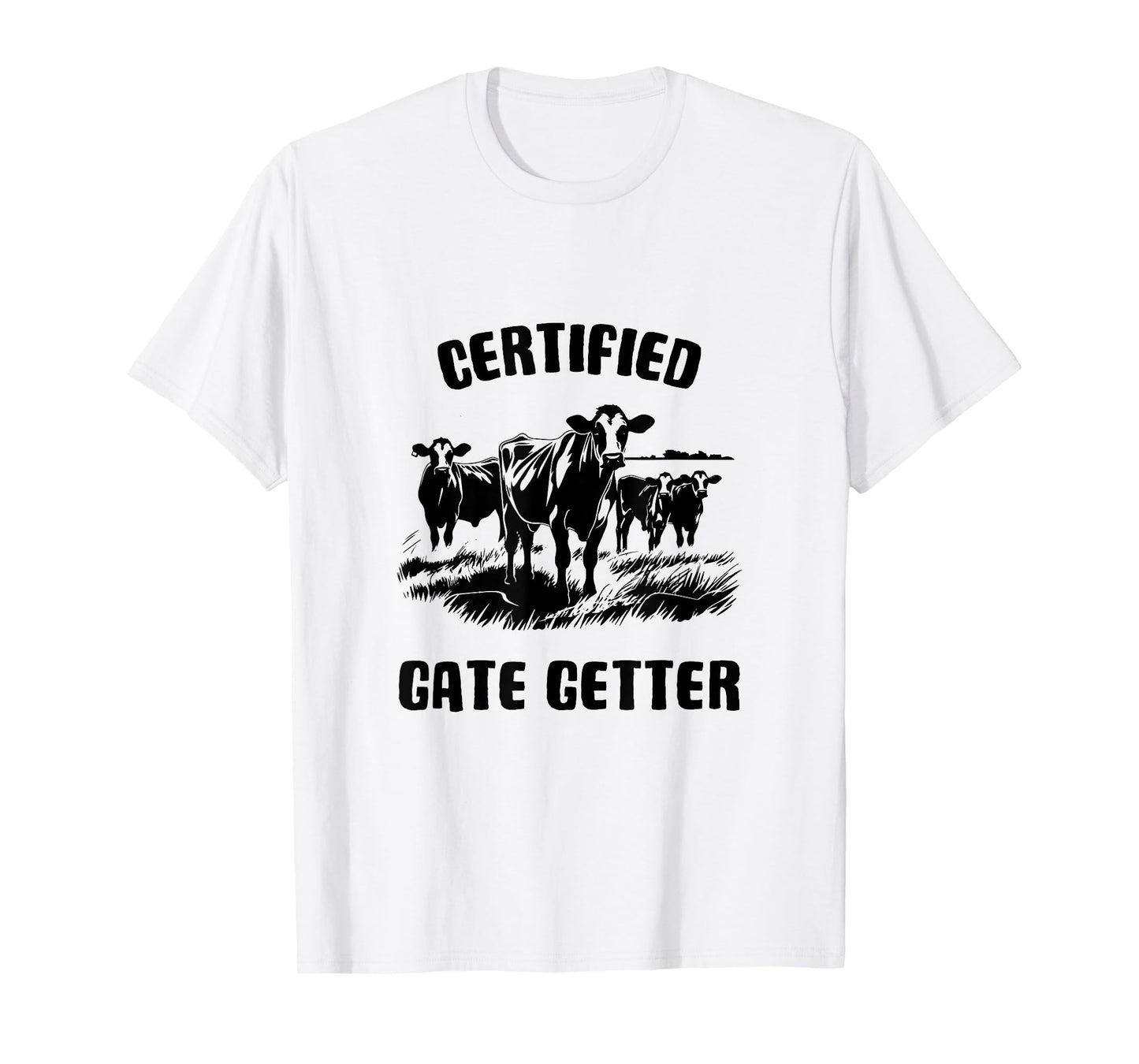 CERTIFIED GATE GETTER - FUN FARM AND RANCH T-Shirt