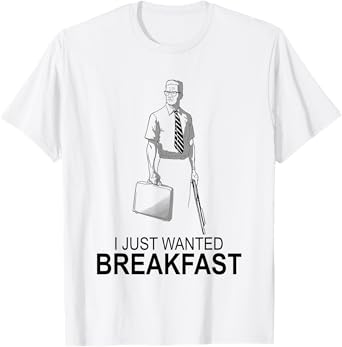 Funny I Just Wanted Breakfast T-Shirt