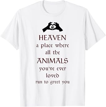 Heaven - Great Animal pet lovers Rainbow Bridge Tee T-shirt T-Shirt