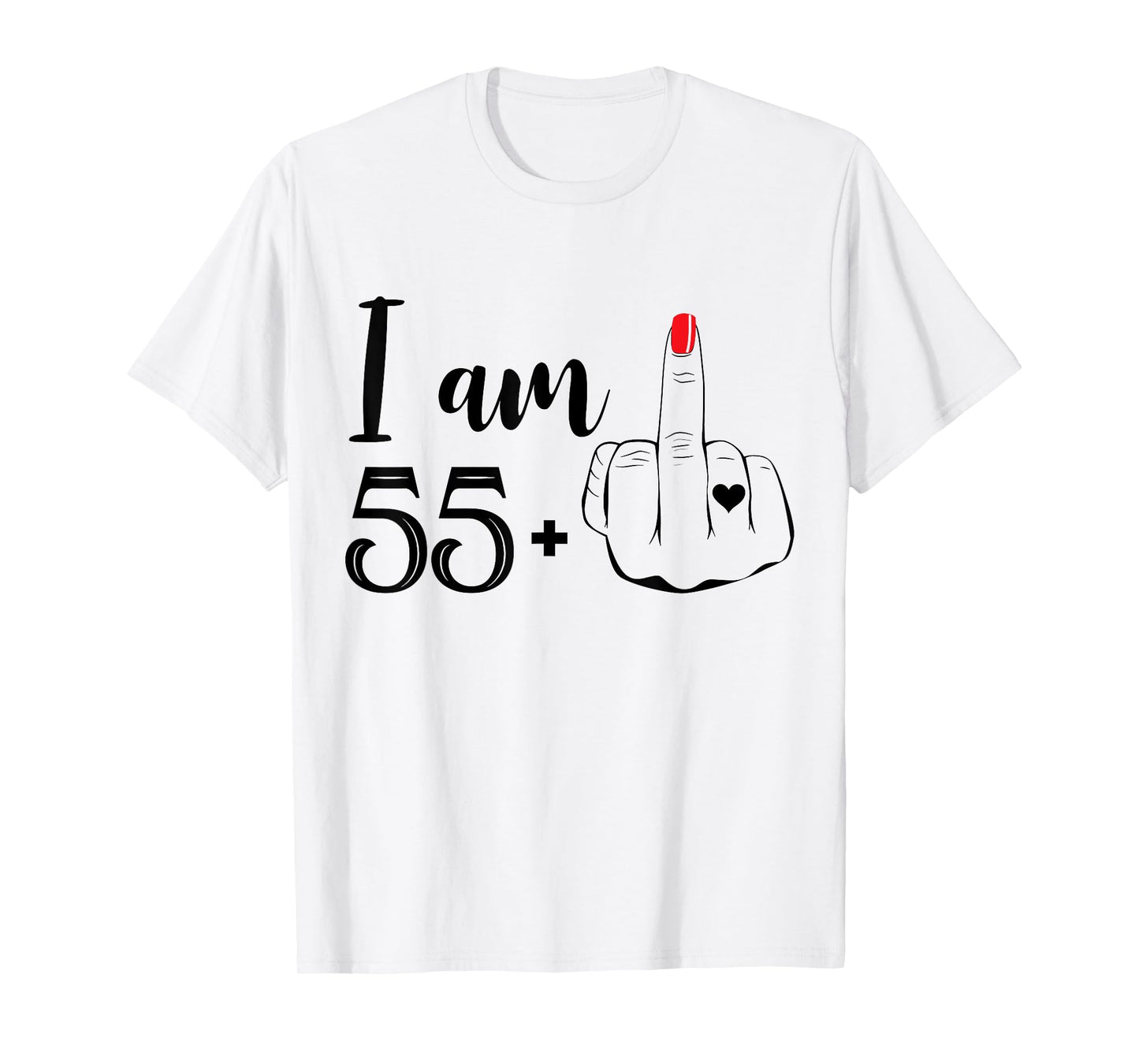 I Am 55 Plus 1 Middle Finger Funny 56th Birthday Women T-Shirt
