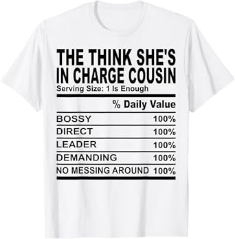 The think she's in charge cousin nutrition cousins men women T-Shirt
