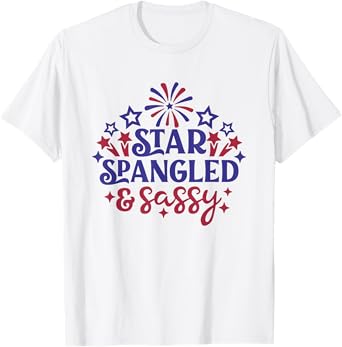 Star Spangled and Sassy - Patriotic Celebration Fireworks T-Shirt