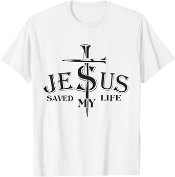 Jesus Saved My Life cross Christians Bible religious for men T-Shirt