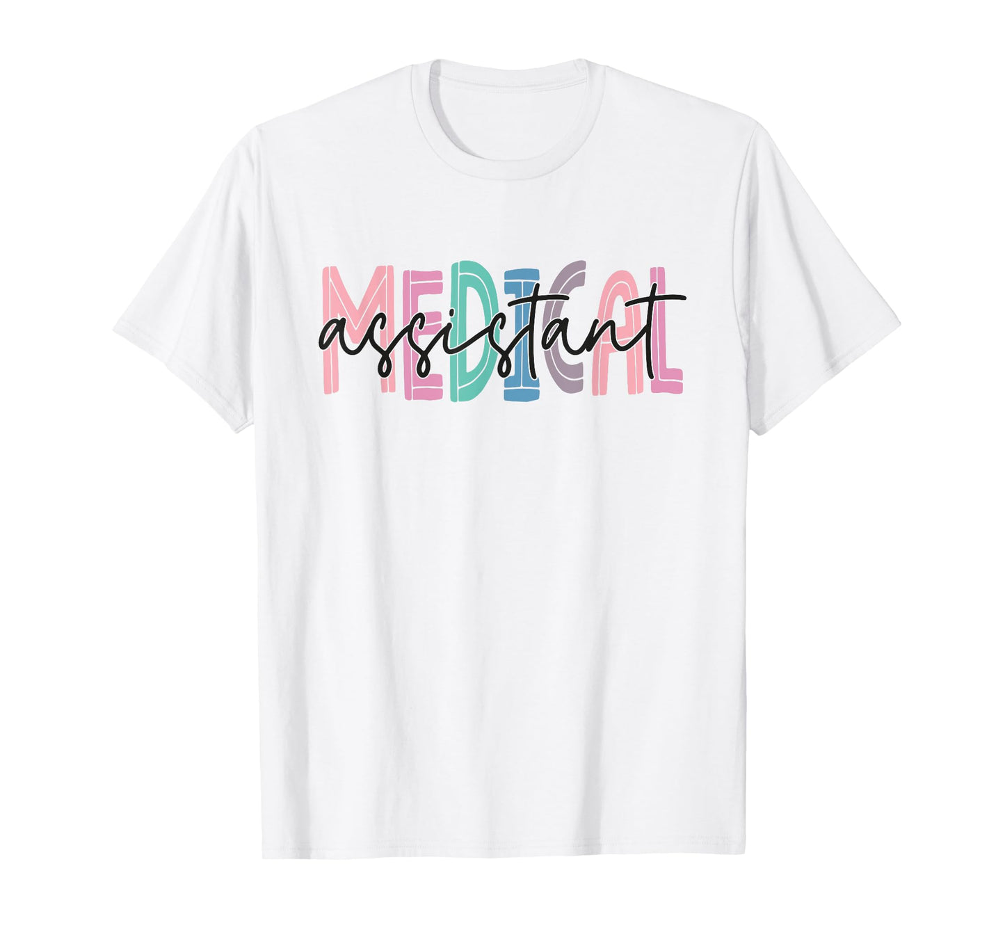 Medical Assistant Nurse Life Doctor Assistant Student T-Shirt
