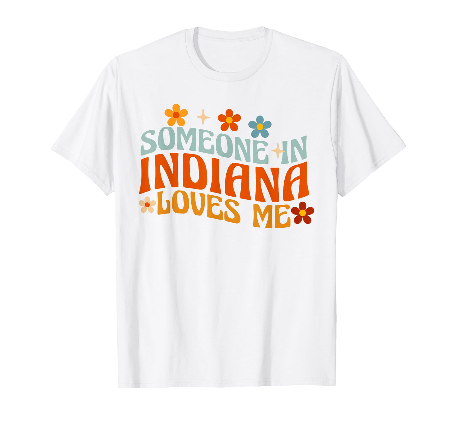 Someone In Indiana Loves Me T-Shirt