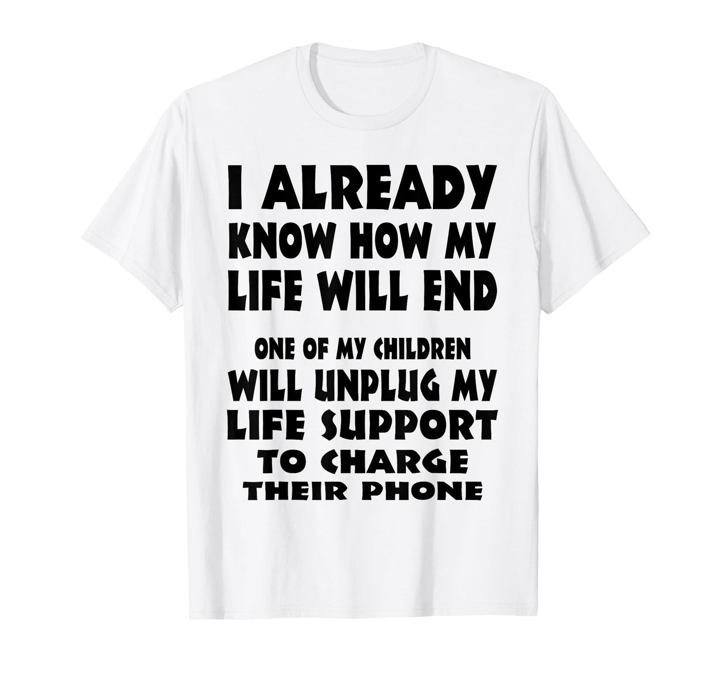I Already Know How My Life Will End One Of My Children T-Shirt